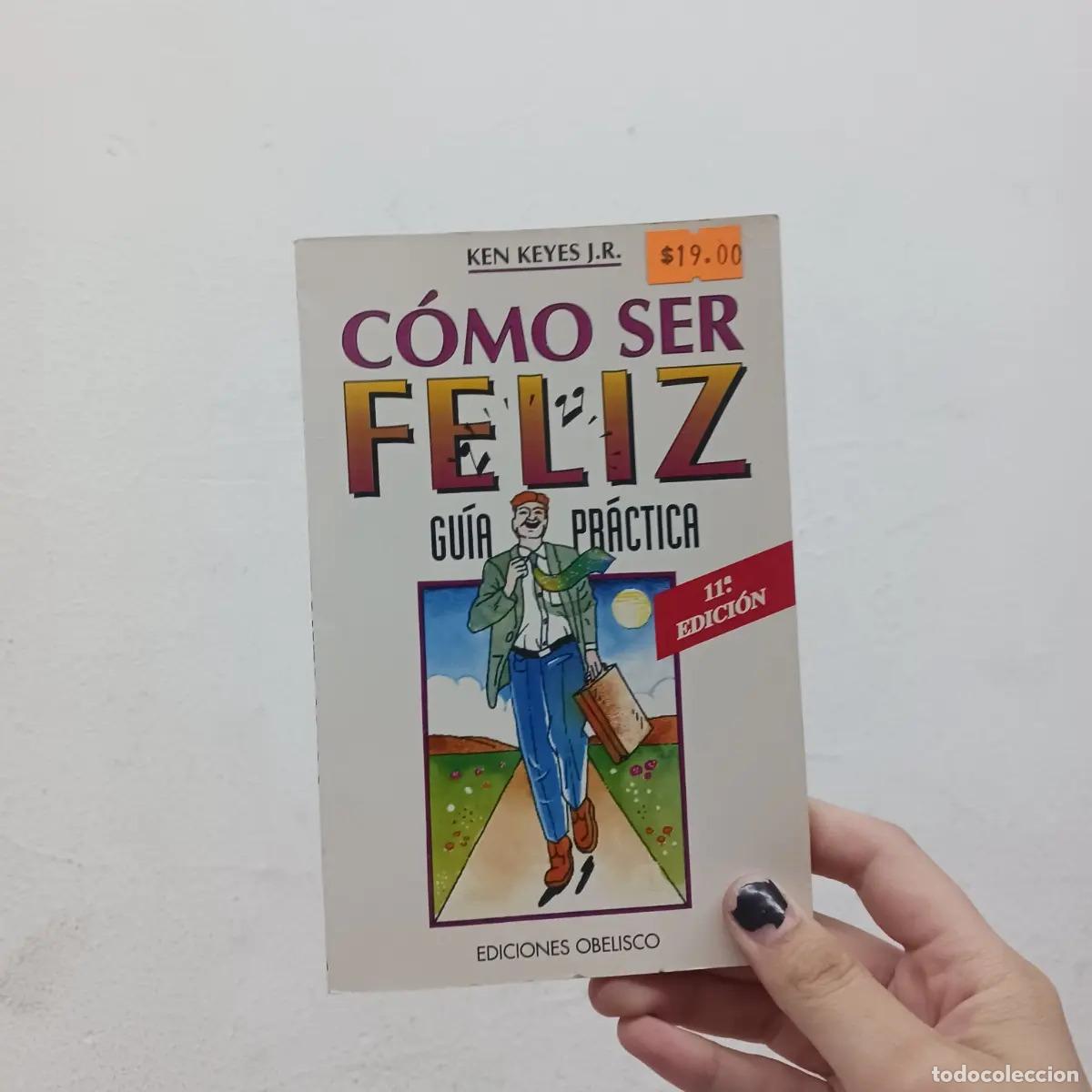 Libros: C&oacute;mo ser feliz: gu&iacute;a pr&aacute;ctica - Ken Keyes Jr. - Foto 1