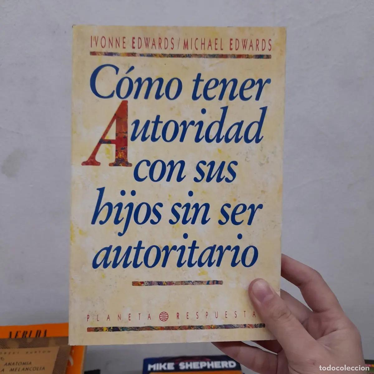 Libros: C&oacute;mo tener autoridad con sus hijos sin ser autoritario - Ivonne Edwards, Michael Edwards