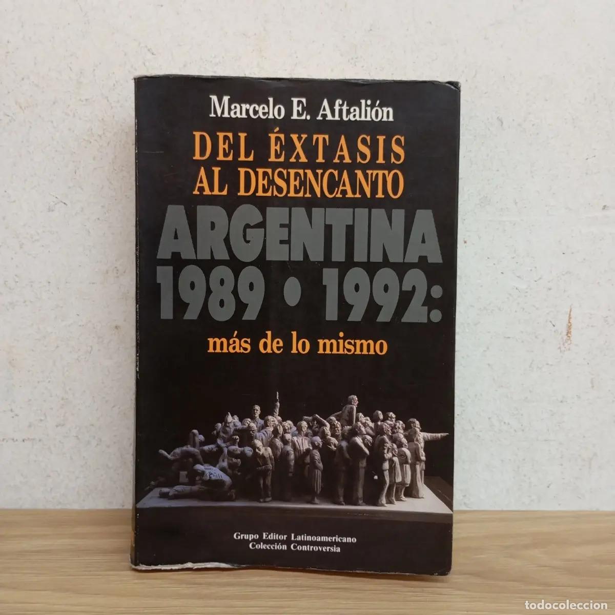 B&uuml;cher: Del &eacute;xtasis al desencanto - Marcelo E. Aftali&oacute;n