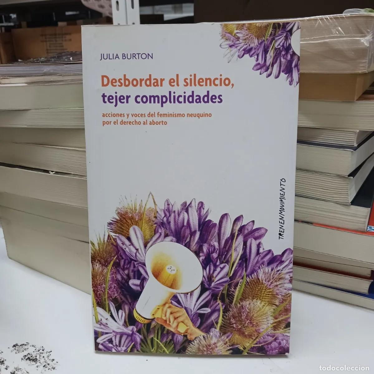 books: Desbordar el silencio, tejer complicidades - Julia Burton