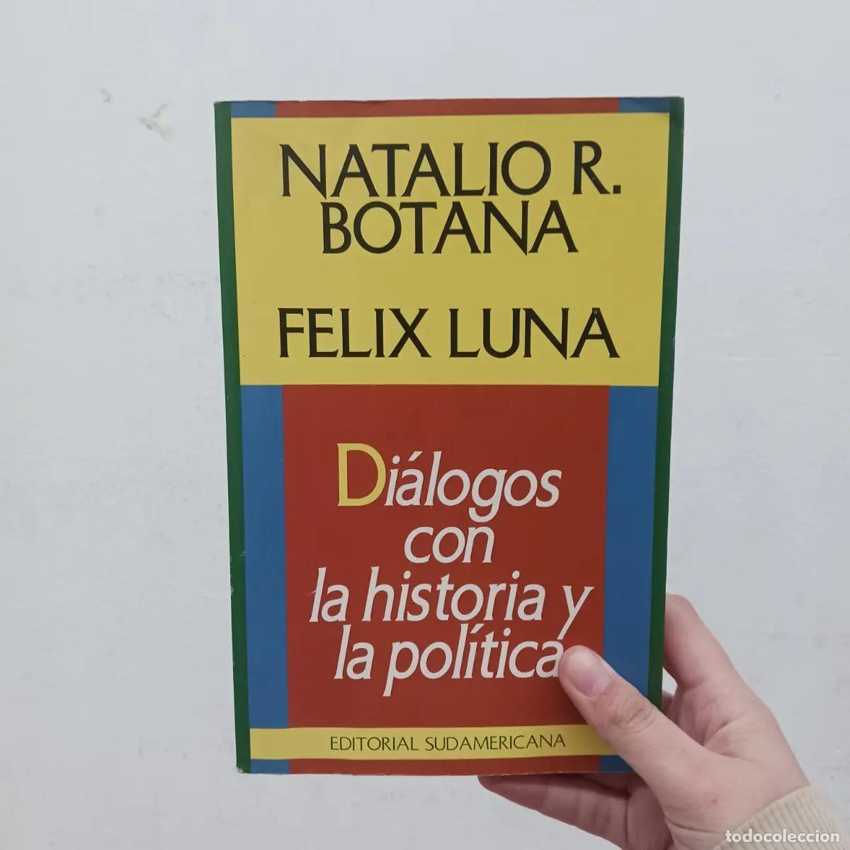 Libri di seconda mano: Di&aacute;logos con la historia y la pol&iacute;tica - Natalio R. Botana, Felix Luna