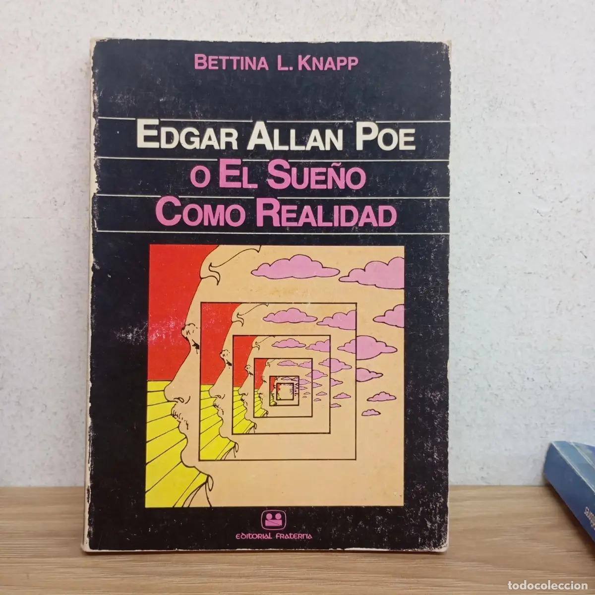 Libros: Edgar Allan Poe o el sue&ntilde;o como realidad - Bettina L. Knapp