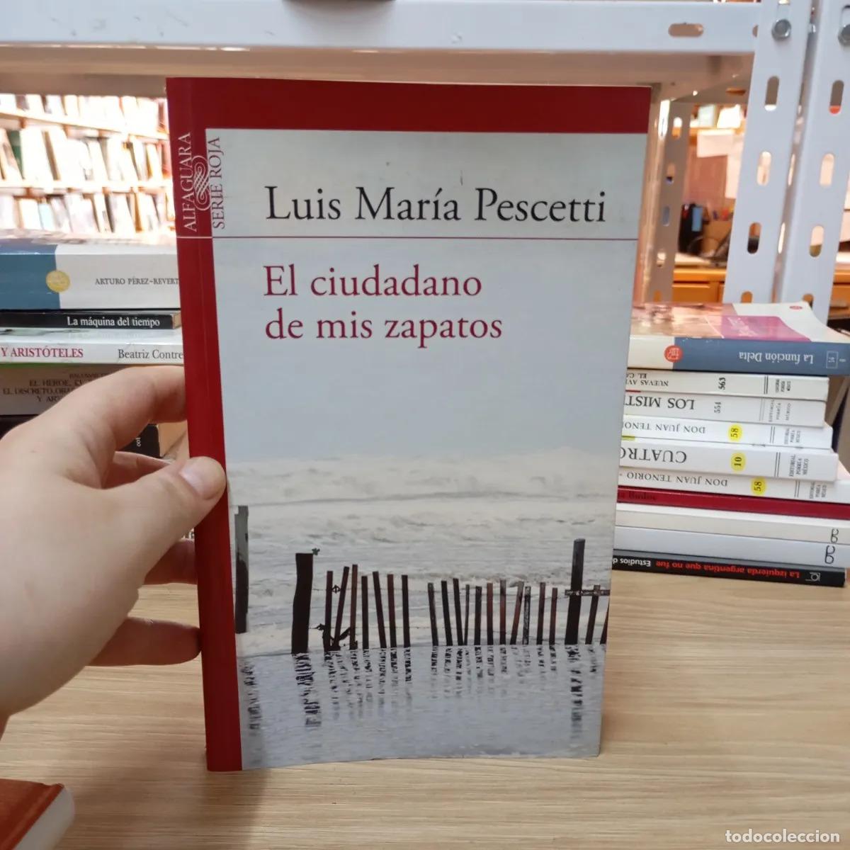 B&uuml;cher: El ciudadano de mis zapatos - Luis Mar&iacute;a Pescetti