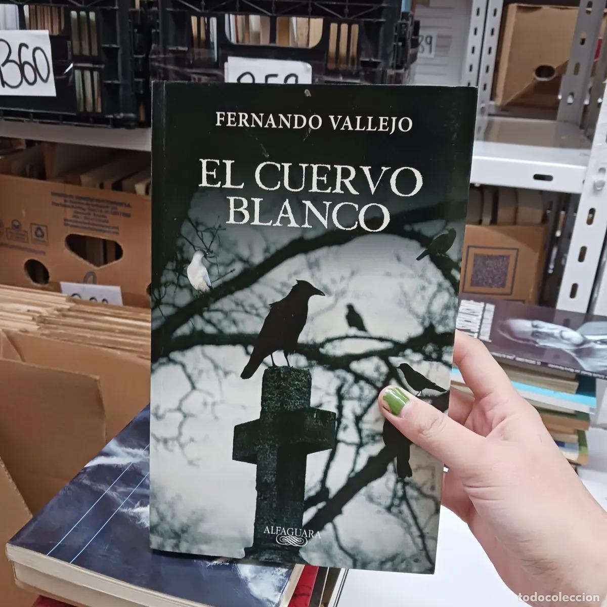 Libri di seconda mano: El cuervo blanco - Fernando Vallejo
