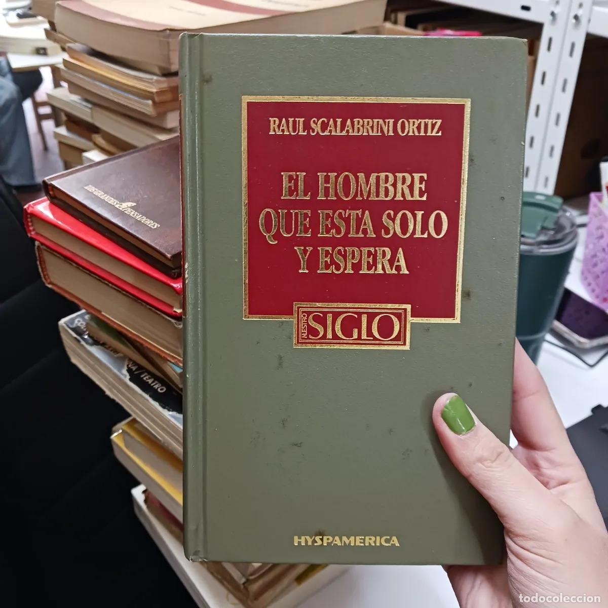 Libri di seconda mano: El hombre que esta solo y espera - Scalabrini Ortiz