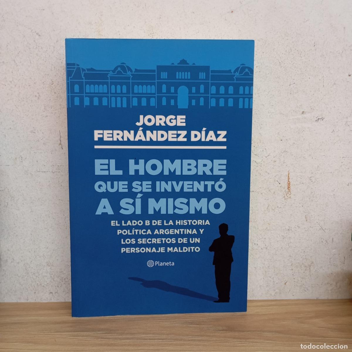 Libri di seconda mano: El hombre que se invent&oacute; a s&iacute; mismo - Jorge Fern&aacute;ndez D&iacute;az