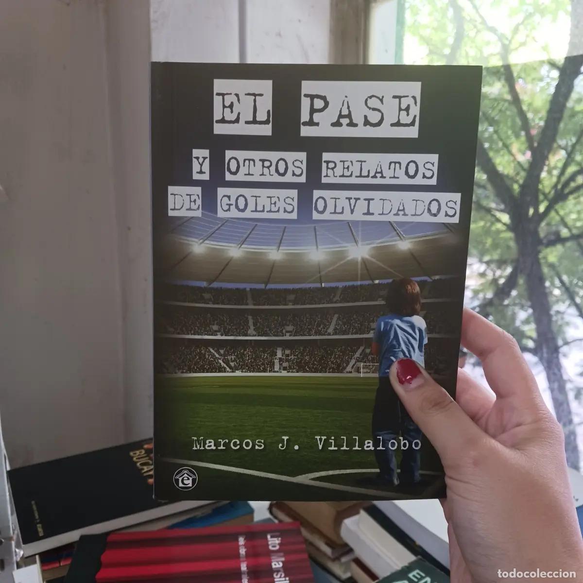 Livres: El pase y otros relatos de goles olvidados - Marcos J. Villalobo