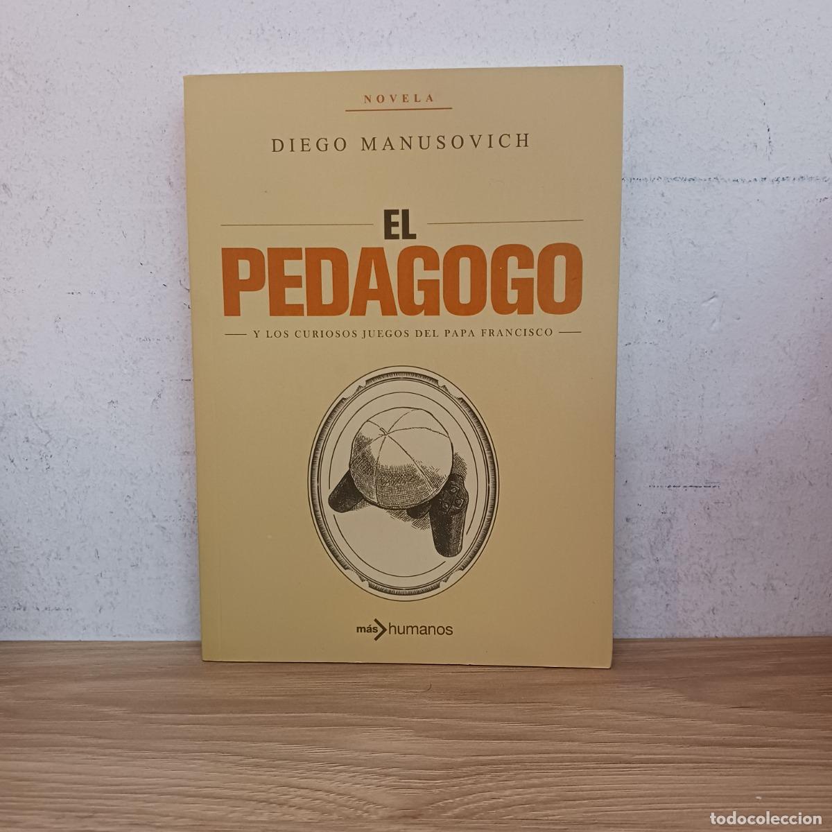 Livres: El pedagogo y los curiosos juegos del Papa Francisco - Diego Manusovich