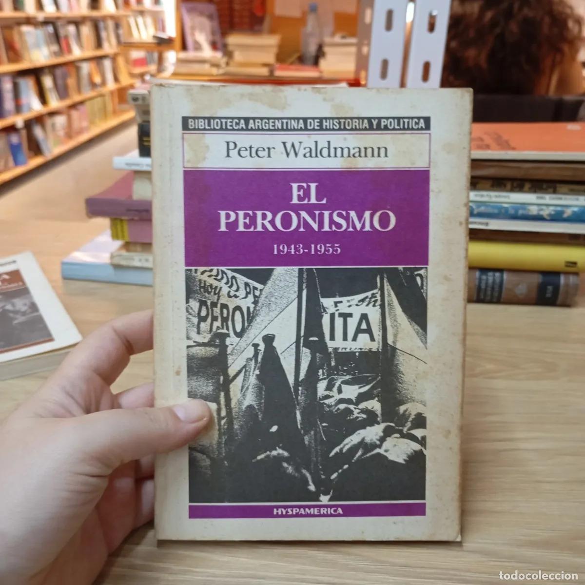 Livres: El peronismo 1943-1955 - Peter Waldmann