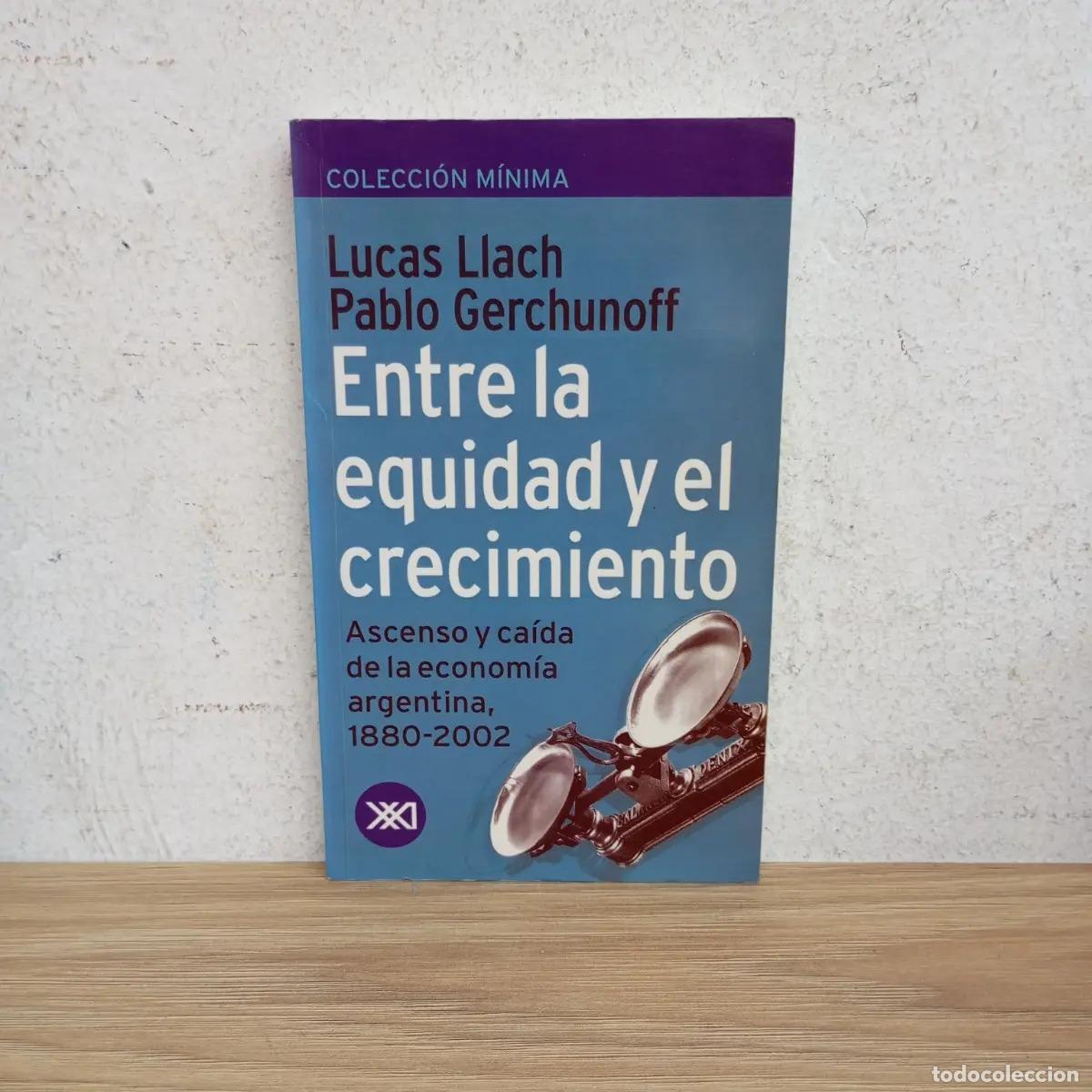 B&uuml;cher: Entre la equidad y el crecimiento - Gerchunoff, Llach