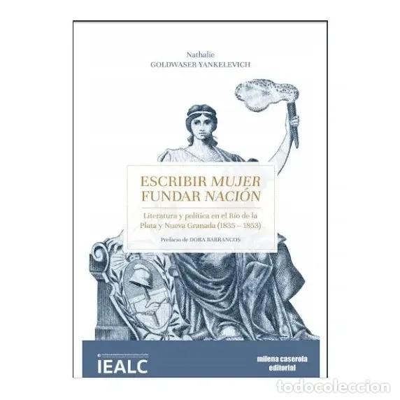 Libros: Escribir Mujer Fundar Nacion - Nathalie Goldwaser Yankelevich