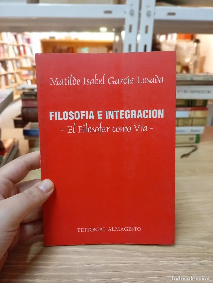 Libros: Filosof&iacute;a e integraci&oacute;n - Matilde Isabel Garc&iacute;a Losada - Foto 1