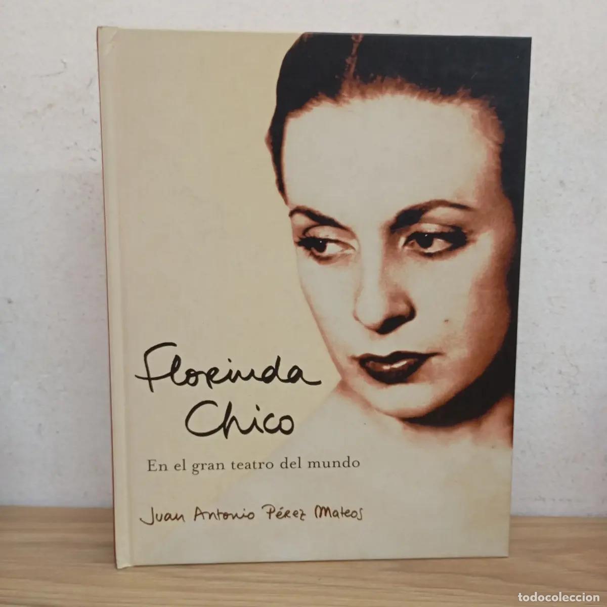 Libros: Florinda Chico en el gran teatro del mundo - Juan Antonio P&eacute;rez Mateos