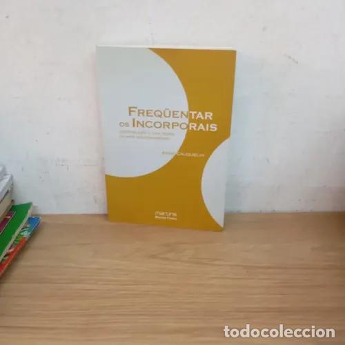 Libros: Frequentar os incorporais - Anne Cauquelin