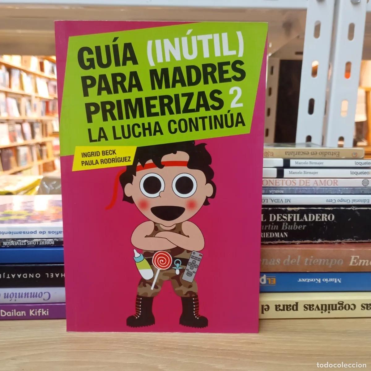 Libri di seconda mano: Gu&iacute;a in&uacute;til para madres primerizas 2 - Ingrid Beck