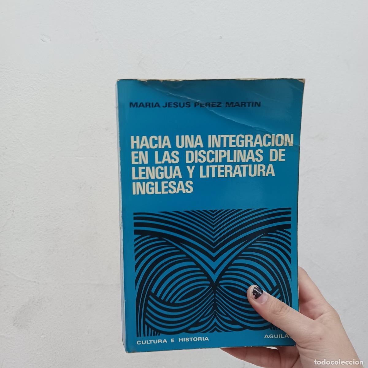B&uuml;cher: Hacia una integracion en las disciplinas de lengua y literatura inglesas (det.) - Maria Jesus Perez