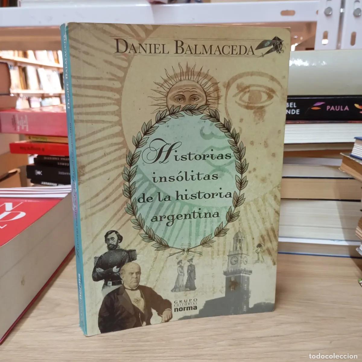 Livros em segunda m&atilde;o: Historias ins&oacute;litas de la historia argentina - Daniel Balmaceda