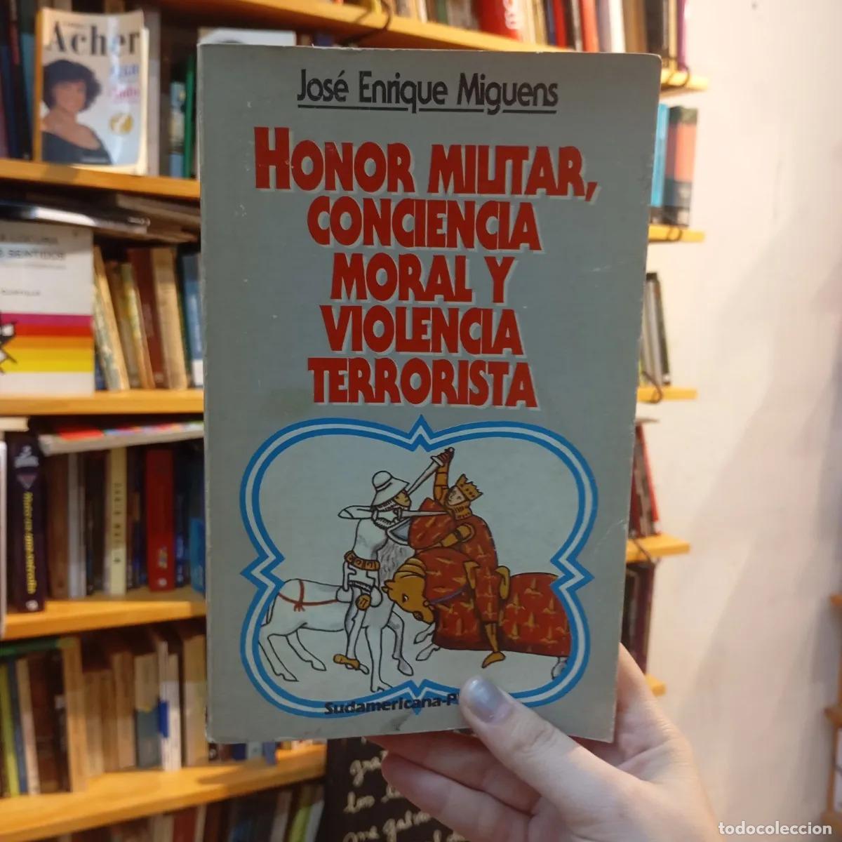 Livros em segunda m&atilde;o: Honor militar, conciencia moral y violencia terrorista - Jose Enrique Miguens