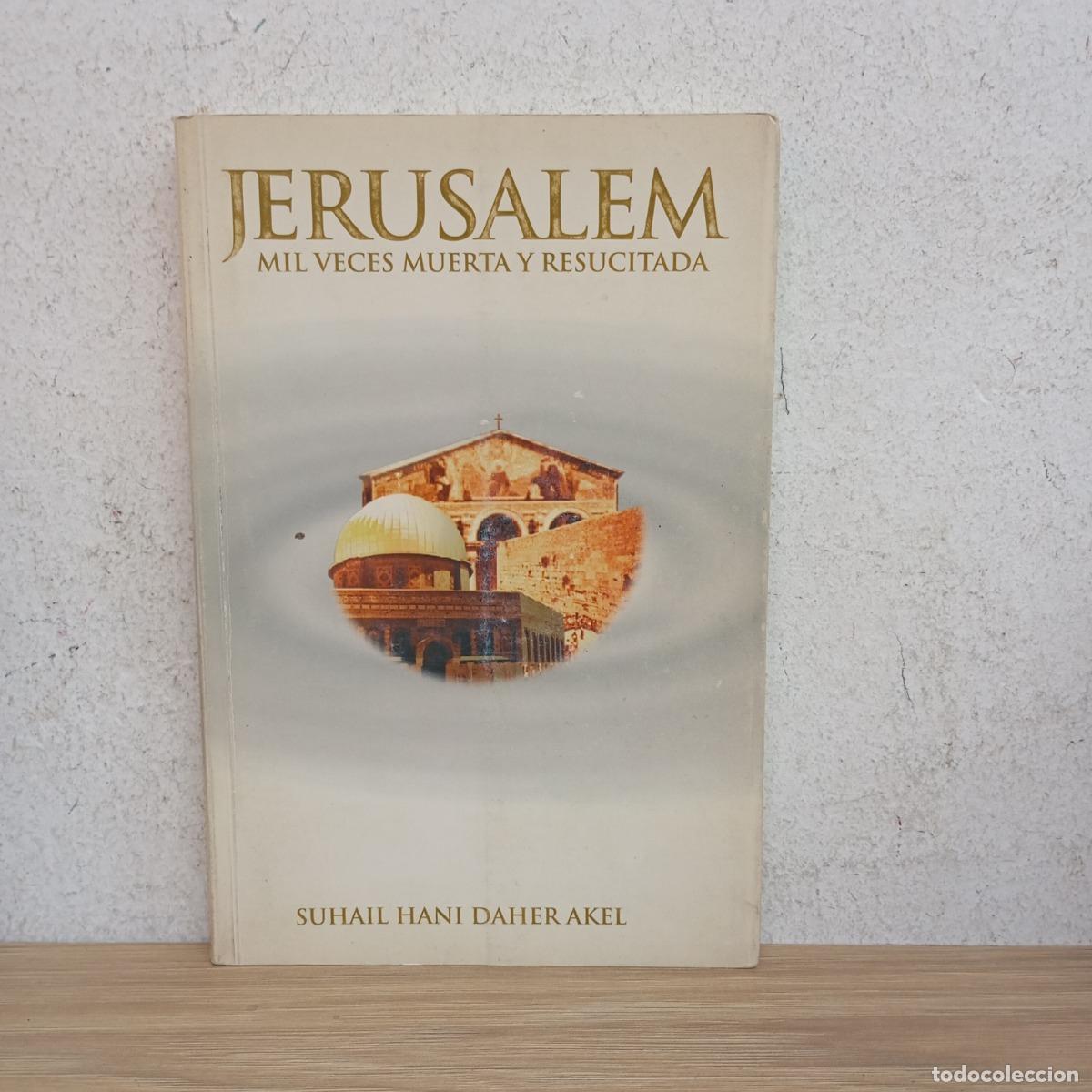 Libros: Jerusalem, mil veces muerta y resucitada - Suhail Hani Daher Akel