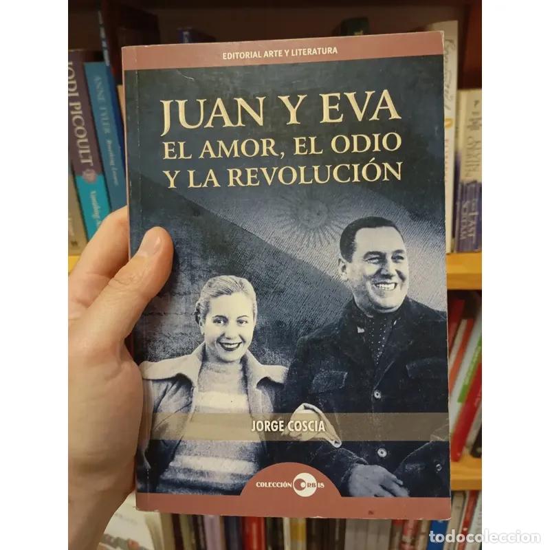Libri di seconda mano: Juan y Eva: El amor, el odio y la revoluci&oacute;n - Jorge Coscia