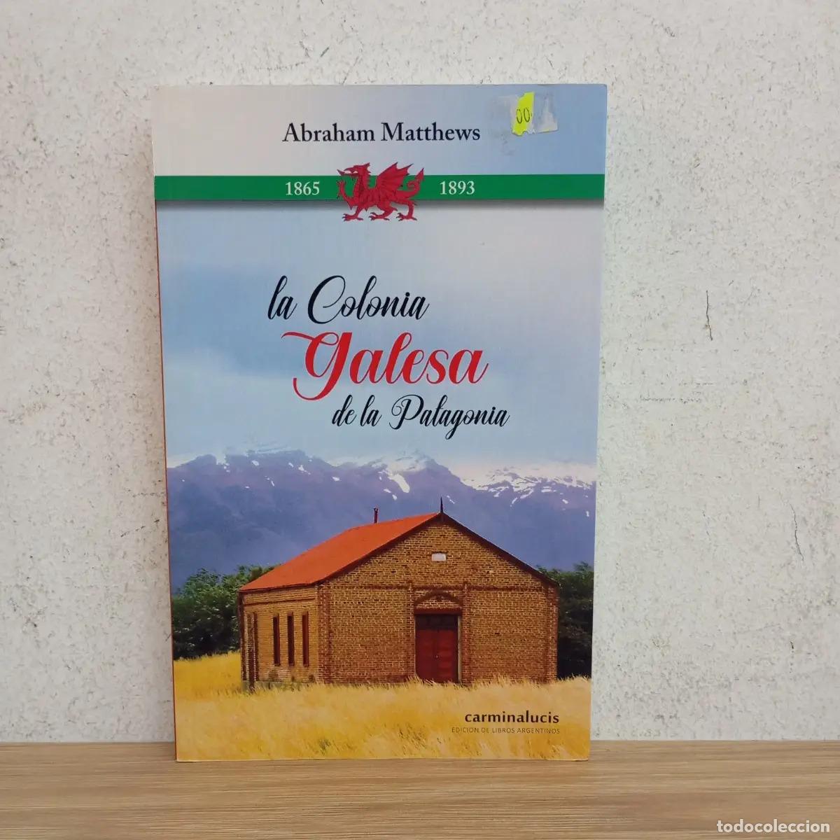 B&uuml;cher: La Colonia Galesa de la Patagonia - Abraham Matthews