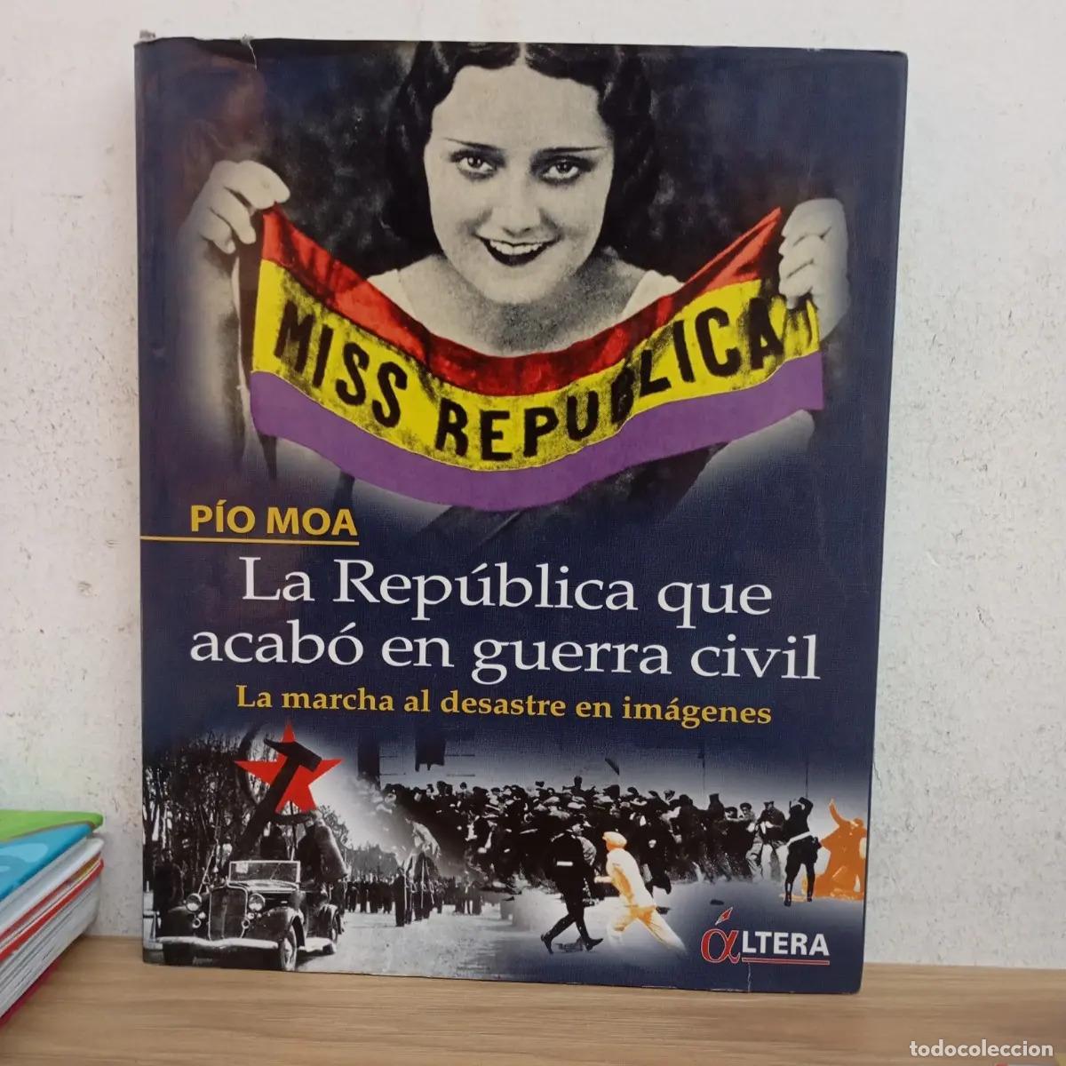 B&uuml;cher: La Rep&uacute;blica que acab&oacute; en guerra civil - P&iacute;o Moa