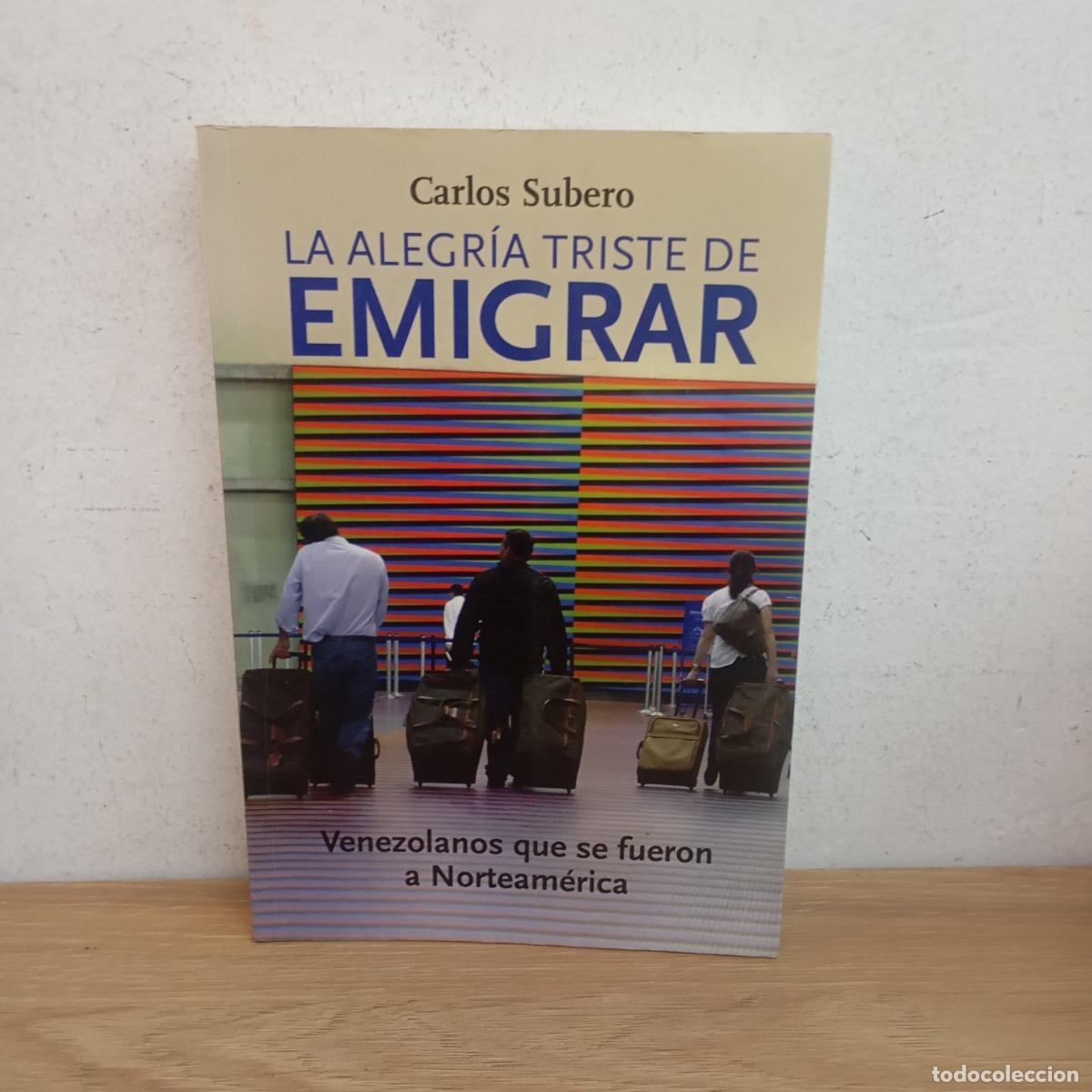 Libros: La alegr&iacute;a triste de emigrar - Carlos Subero - Foto 1