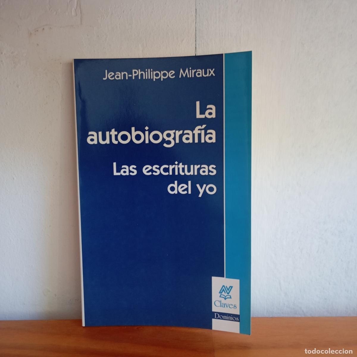 B&uuml;cher: La autobiograf&iacute;a. Las escrituras del yo - Jean-Philippe Miraux
