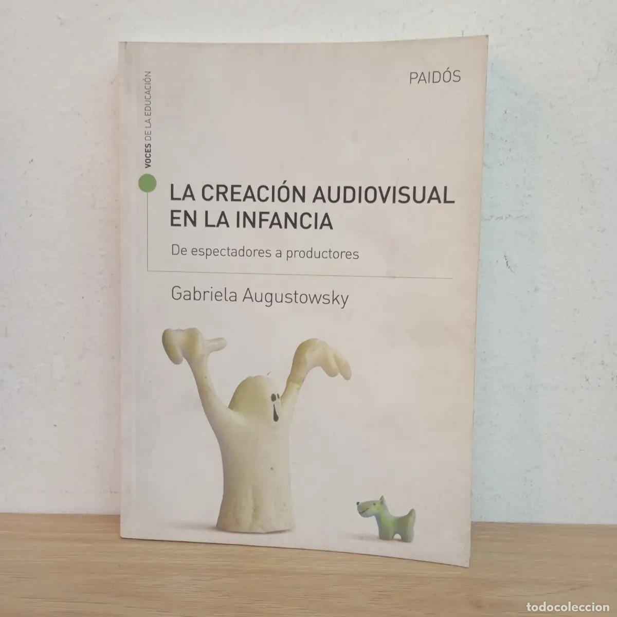 Livres: La creaci&oacute;n audiovisual en la infancia - Gabriela Augustowsky