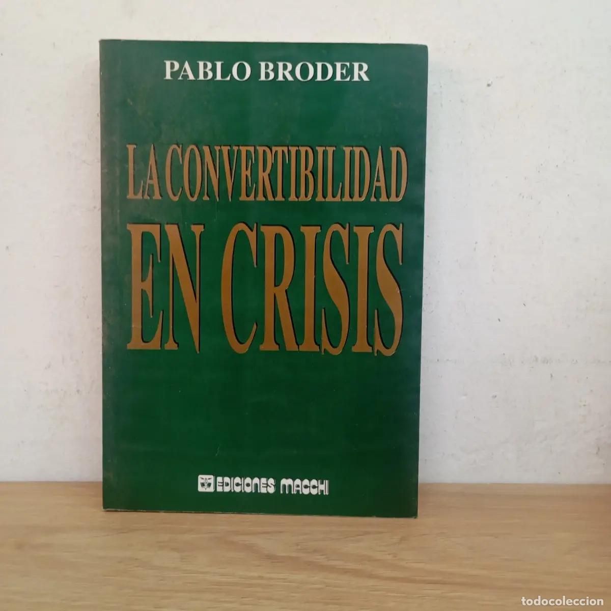 Livres: La convertibilidad en crisis - Pablo Broder