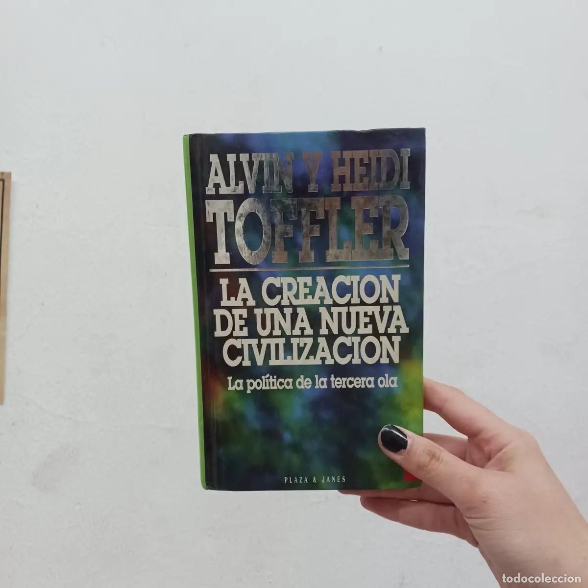 Livres: La creacion de una nueva civilizacion - Alvin y Heidi Toffler