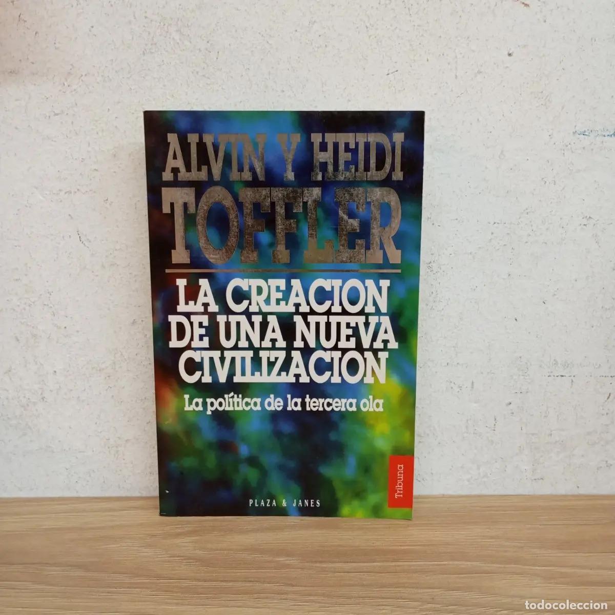 Livres: La creaci&oacute;n de una nueva civilizaci&oacute;n (subr.) - Alvin y Heidi Toffler