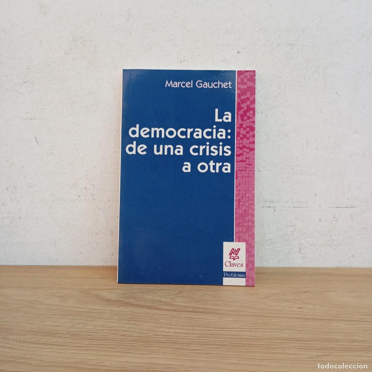 Libri di seconda mano: La democracia de una crisis a otra - Marcel Gauchet