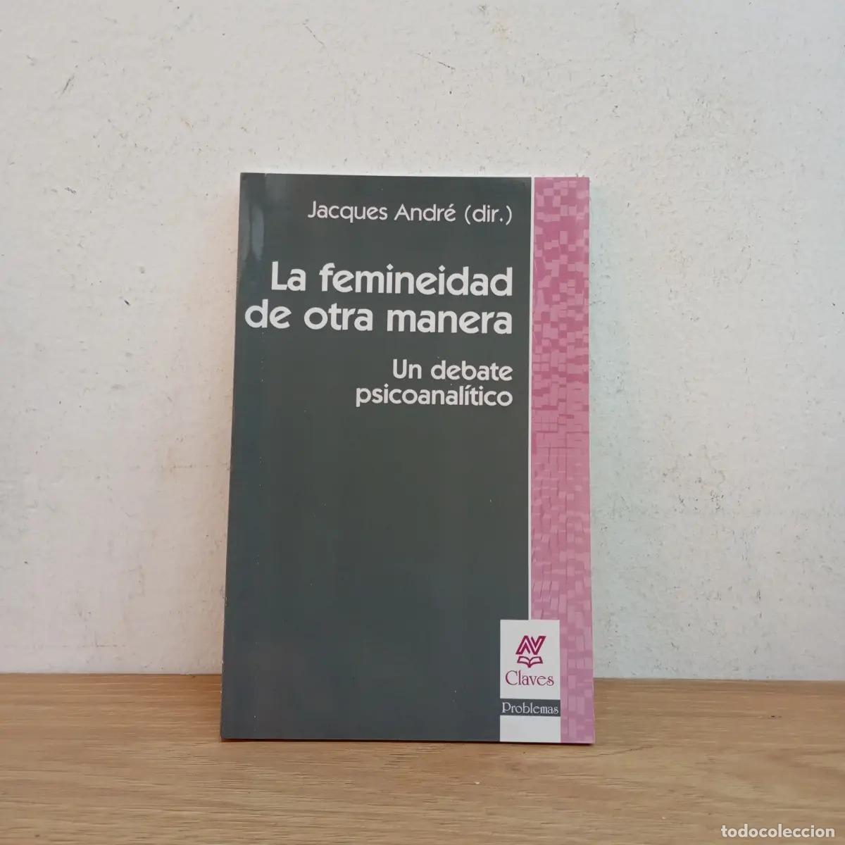 Libri di seconda mano: La femineidad de otra manera - Jacques Andr&eacute;
