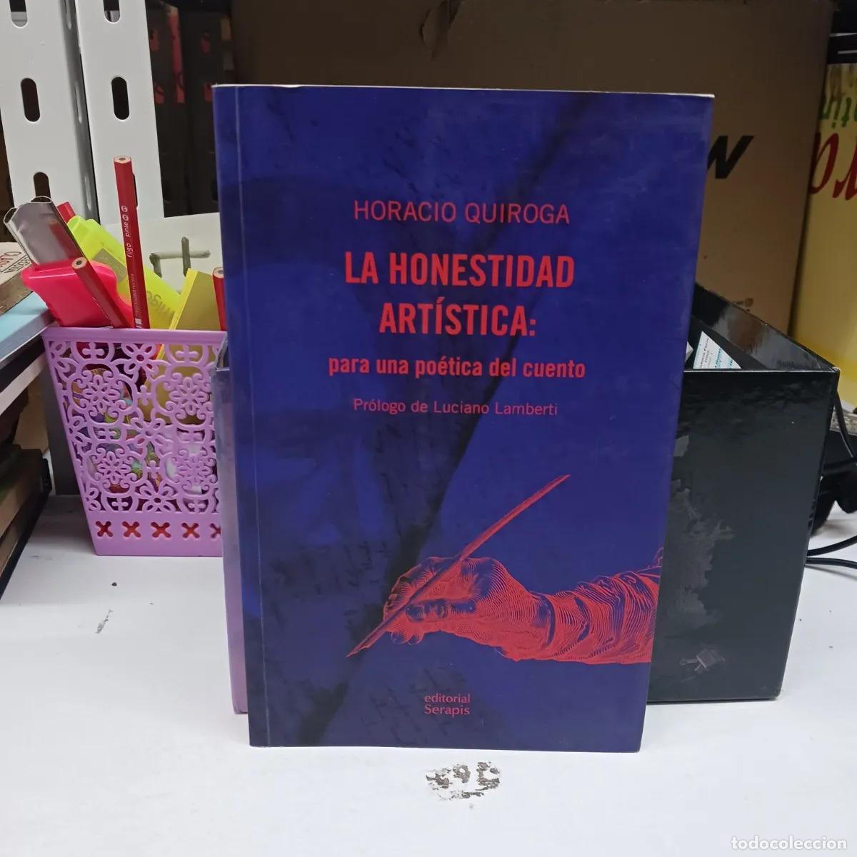 B&uuml;cher: La honestidad art&iacute;stica para una po&eacute;tica del cuento - Horaci - Horacio Quiroga