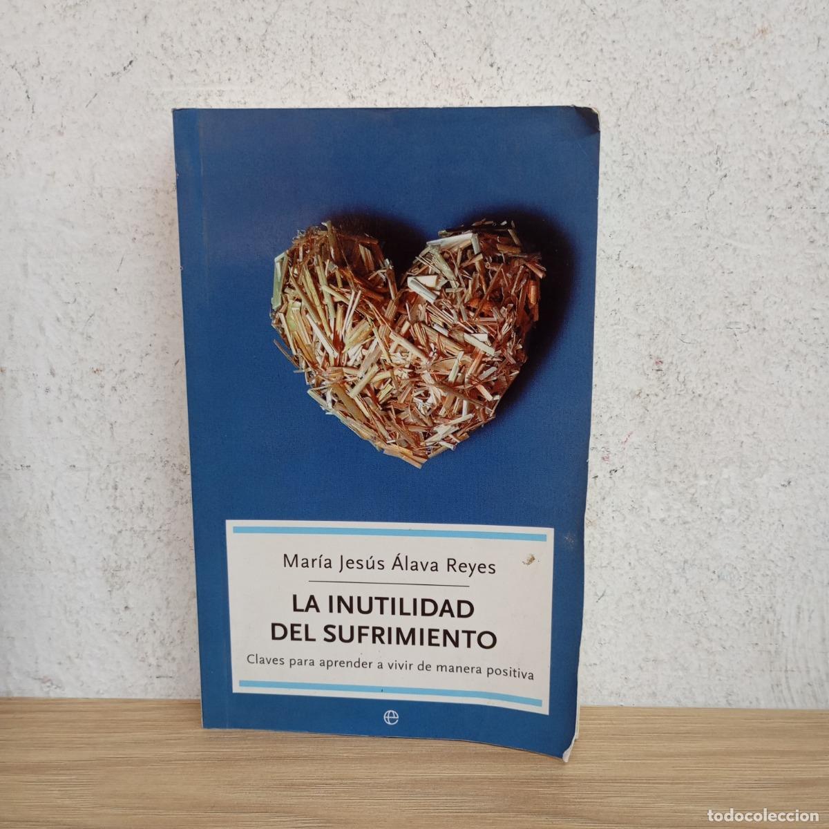 B&uuml;cher: La inutilidad del sufrimiento - Mar&iacute;a Jes&uacute;s &Aacute;lava Reyes