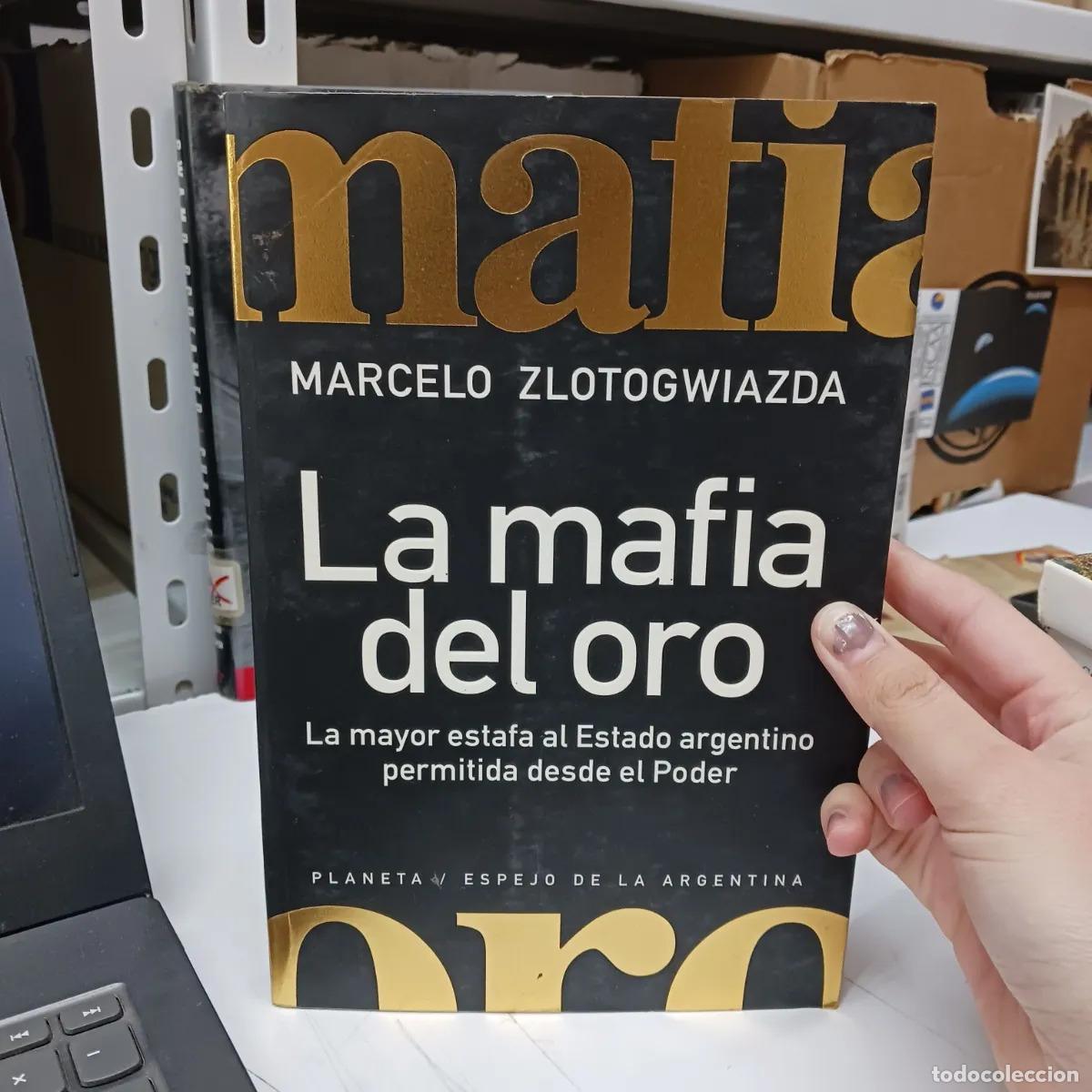 B&uuml;cher: La mafia del oro - Marcelo Zlotogwiazada