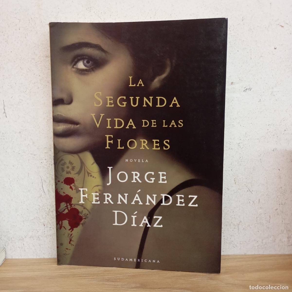 Libri di seconda mano: La segunda vida de las flores - Jorge Fern&aacute;ndez D&iacute;az