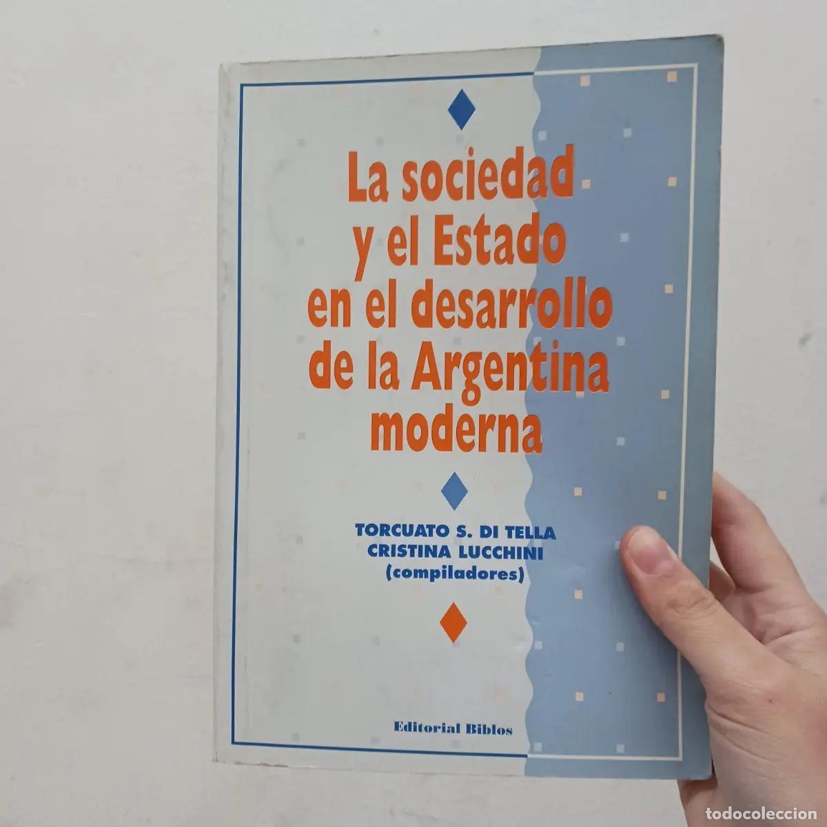 B&uuml;cher: La sociedad y el Estado en el desarrollo de la Argentina moderna - Torcuato S. Di Tella, Cristina Lu