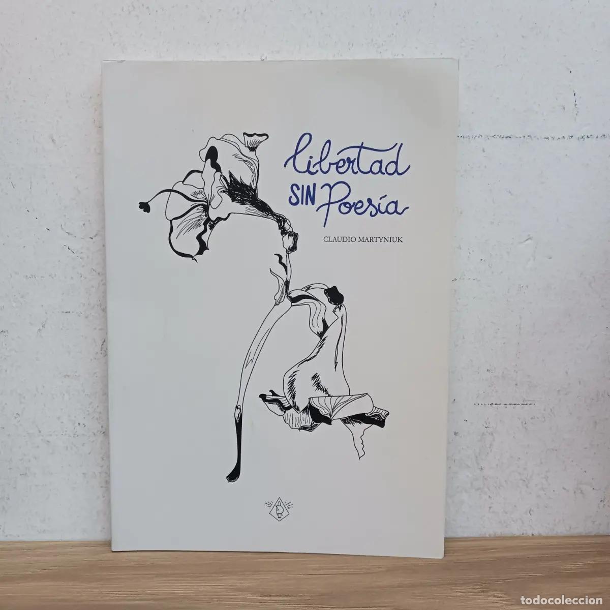 Libri di seconda mano: Libertad sin poes&iacute;a - Claudio Martyniuk