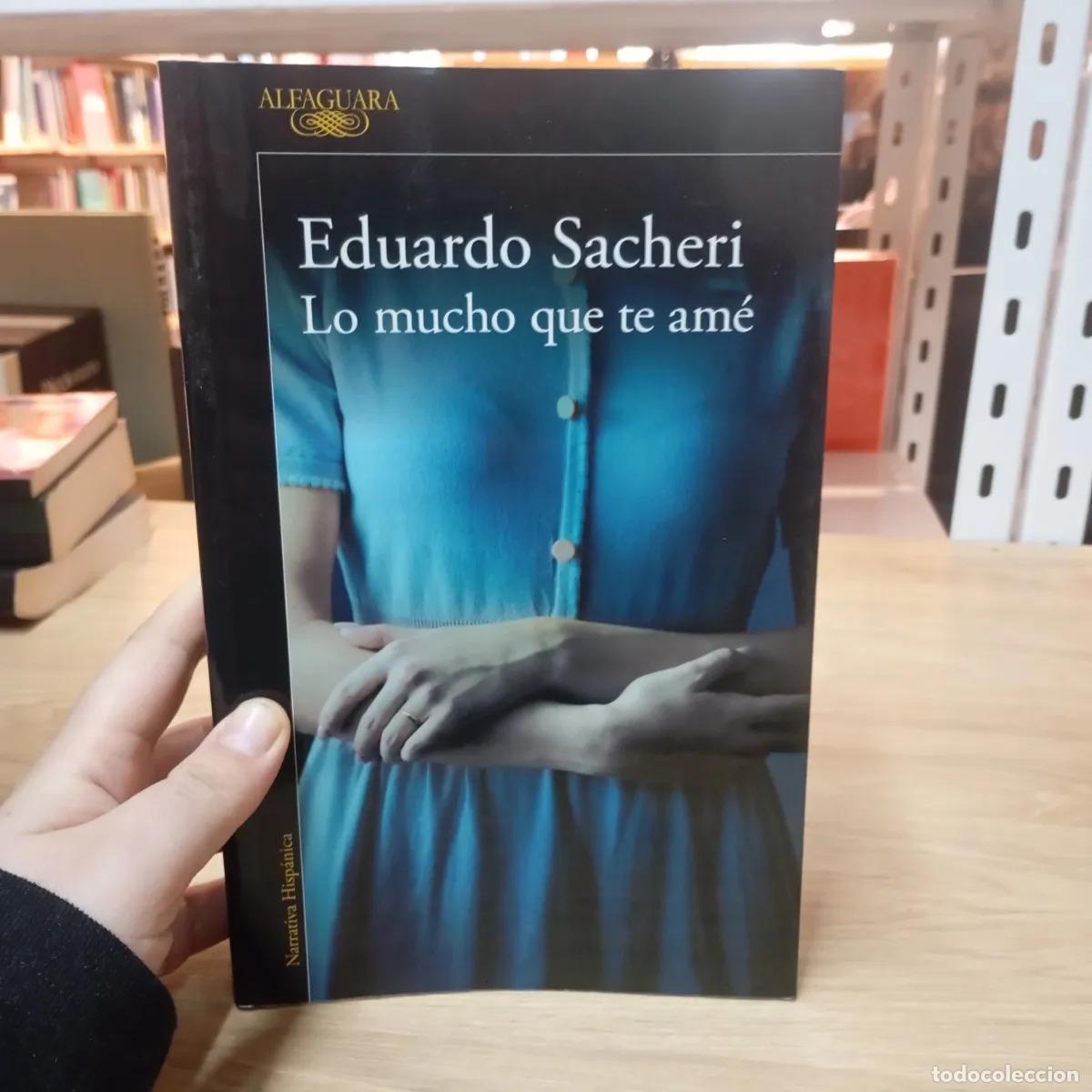 B&uuml;cher: Lo mucho que te am&eacute; - Eduardo Sacheri