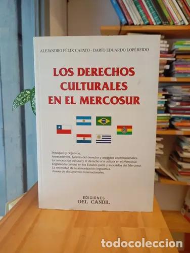 B&uuml;cher: Los derechos culturales en el mercosur - Alejandro F&eacute;lix Capato, Dar&iacute;o Eduardo Lop&eacute;rfido