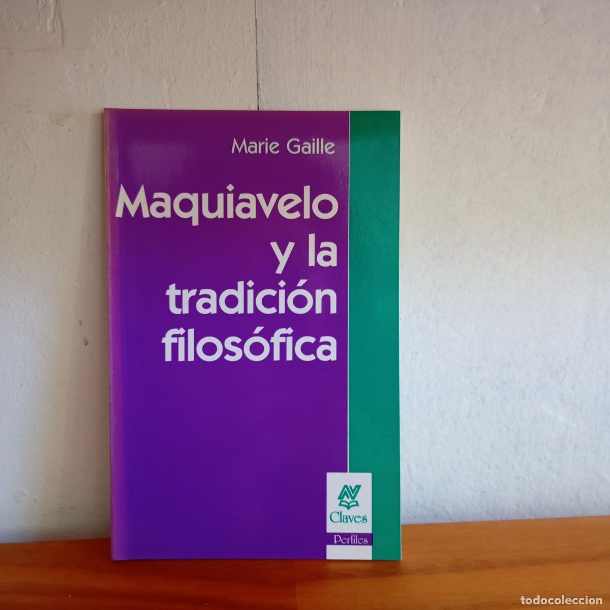 Libri di seconda mano: Maquiavelo y la tradici&oacute;n filos&oacute;fica - Marie Gaille