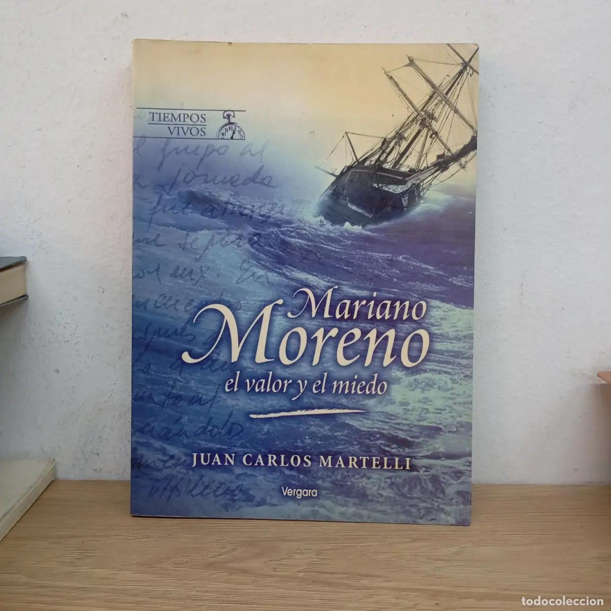 Libri di seconda mano: Mariano Moreno, el valor y el miedo - Juan Carlos Martelli