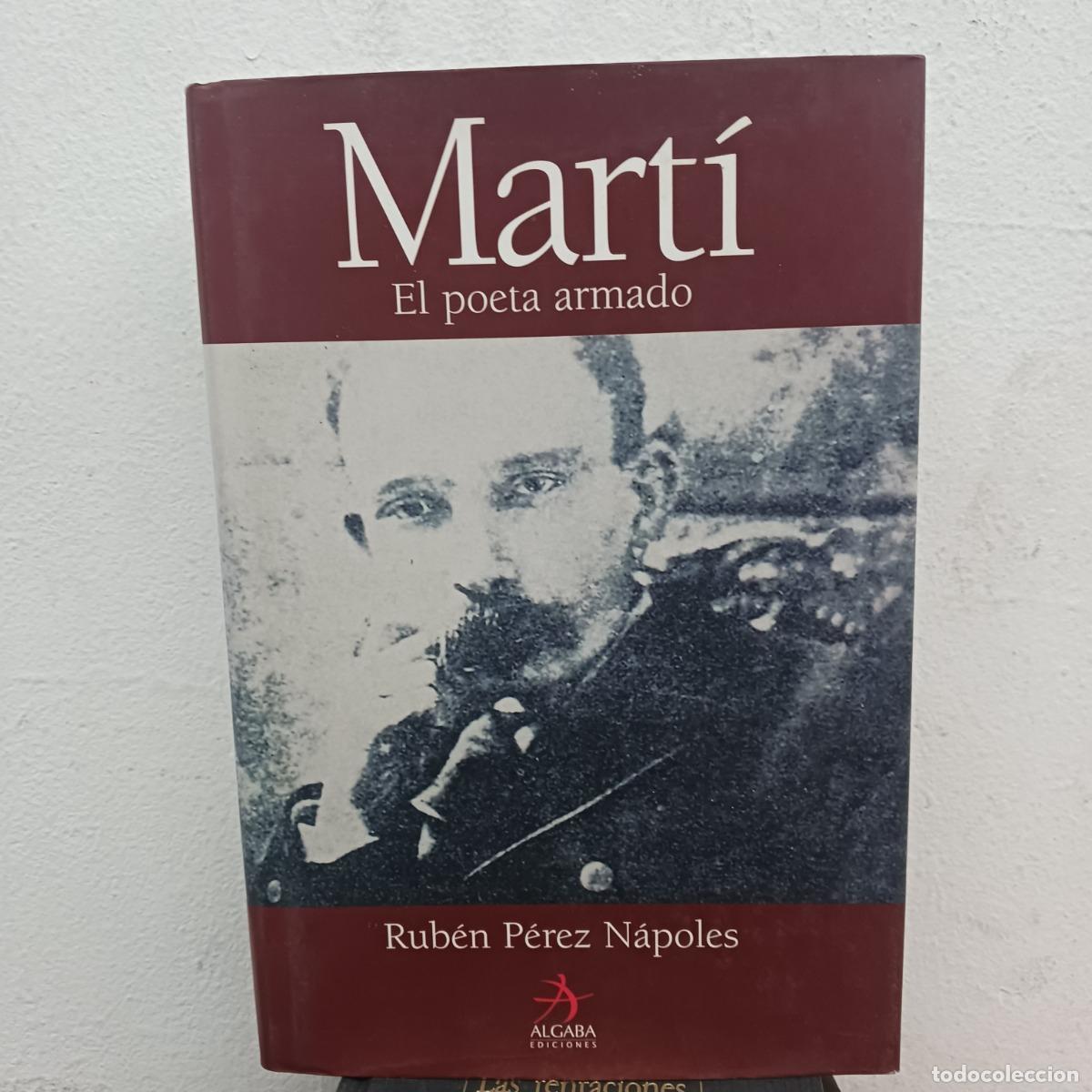 Libri di seconda mano: Mart&iacute;, el poeta armado - Rub&eacute;n P&eacute;rez N&aacute;poles