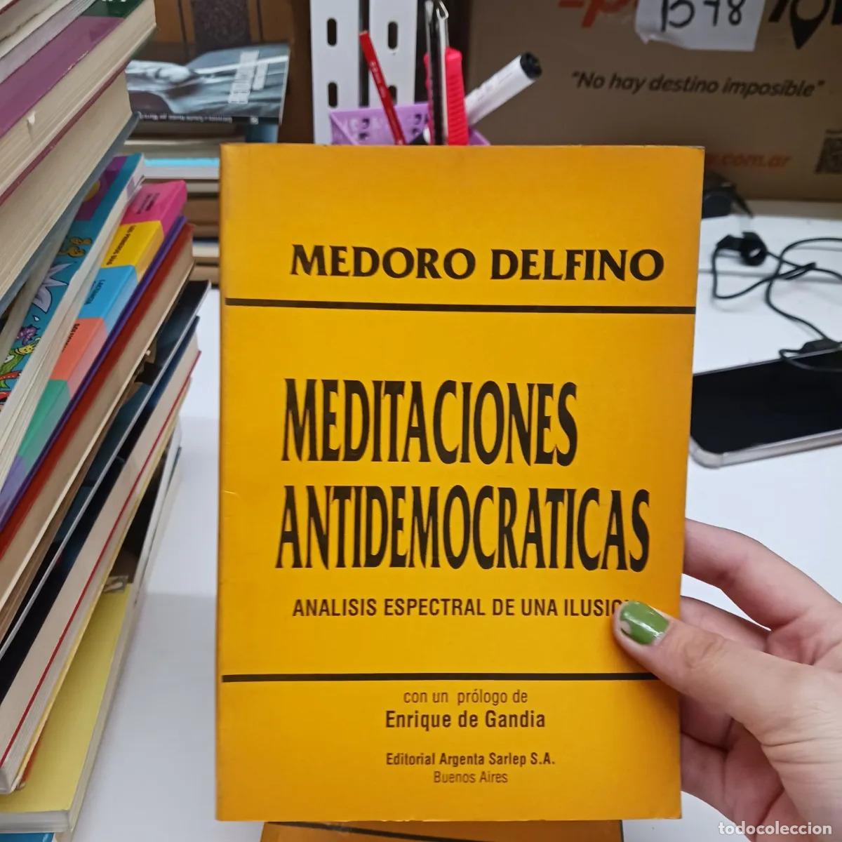 B&uuml;cher: Meditaciones antidemocraticas - Medoro Delfino