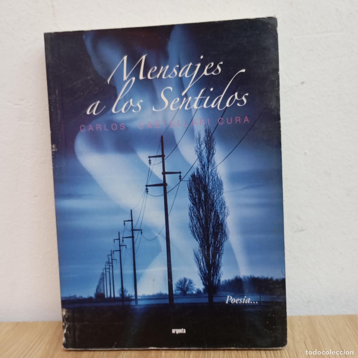 Libri di seconda mano: Mensajes a los sentidos - Carlos Castellari Cura