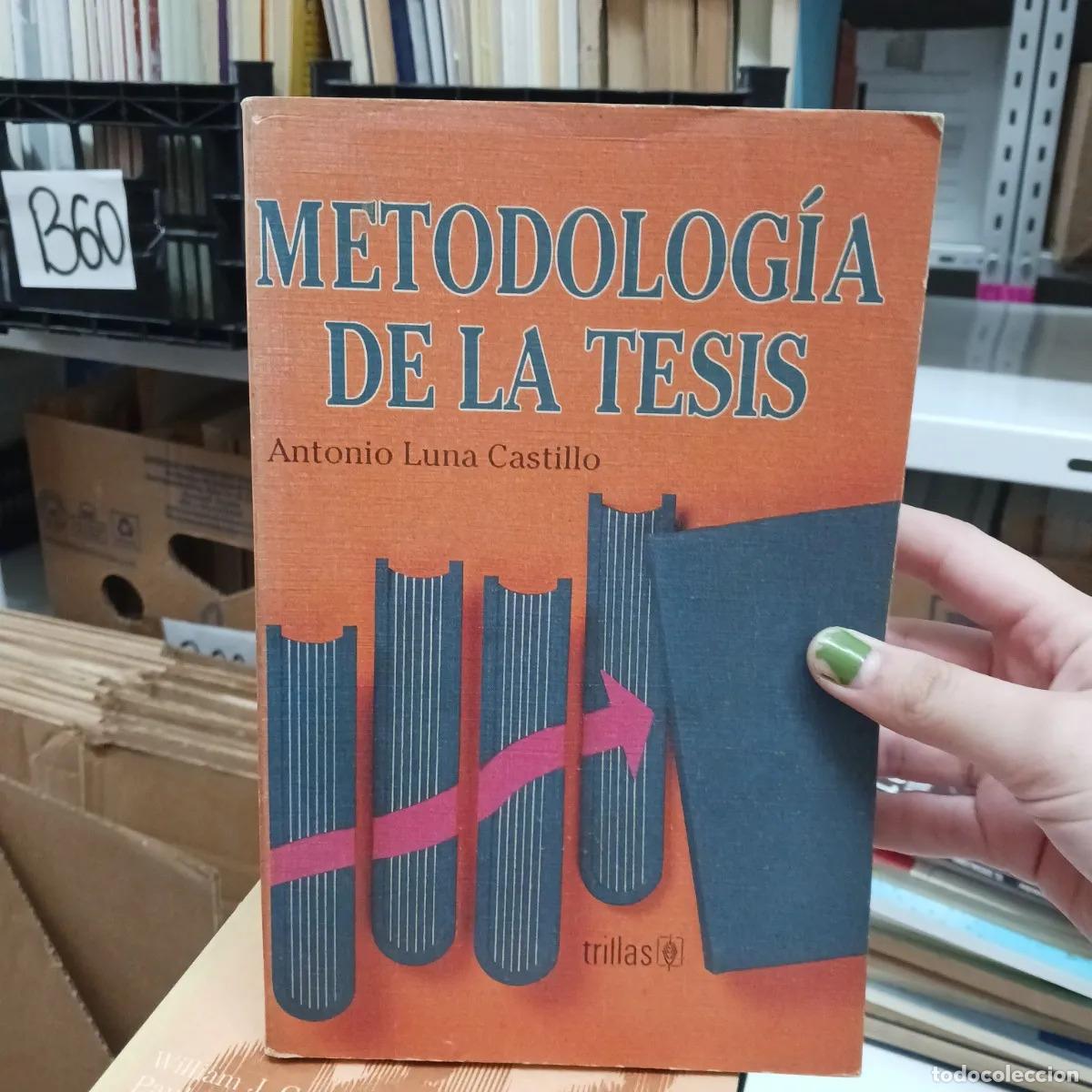 Libri di seconda mano: Metodologia de la tesis - Antonio Luna Castillo