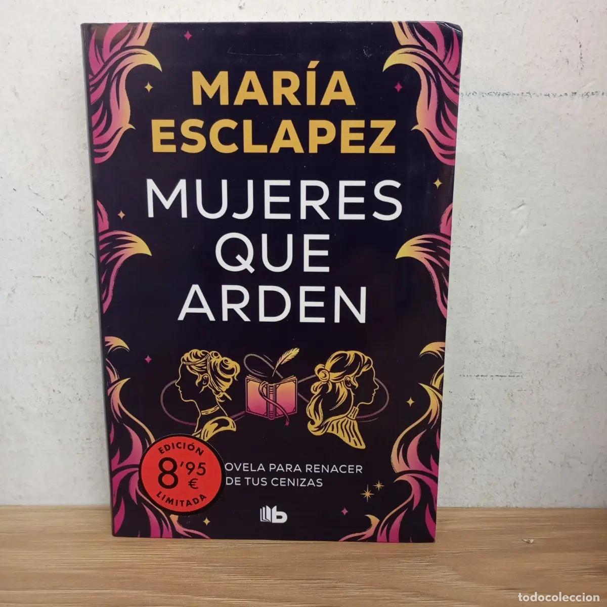 Libri di seconda mano: Mujeres que arden - Mar&iacute;a Esclapez