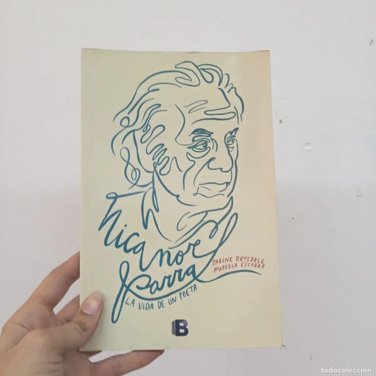 Libros: Nicanor Parra: la vida de un poeta - Sabine Drysdale, Marcela Escobar